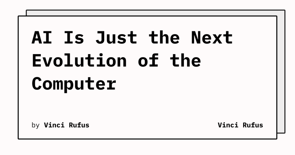 AI Is Just A Next Evolution Of The Computer