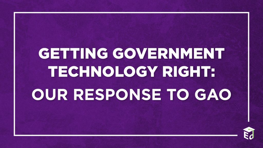 Getting Government Technology Right: Our Response To GAO