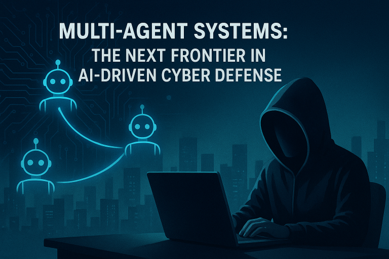 Multi Agent Systems: The Next Frontier In AI Driven Cyber Defense