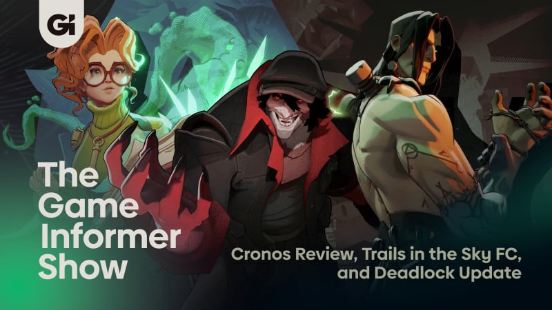 Cronos Review, Trails In The Sky FC, And Huge Deadlock Update | The Game Informer Show